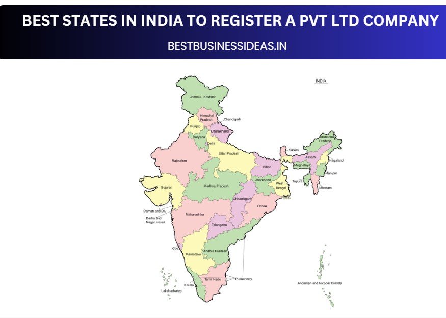 Best States in India to Register Your Private Limited Company Best States in India to Register a Pvt Ltd Company