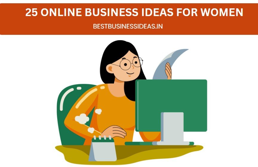 Top 25 Online Business Ideas for Women in 2025 Top 25 Online Business Ideas for Women in 2025